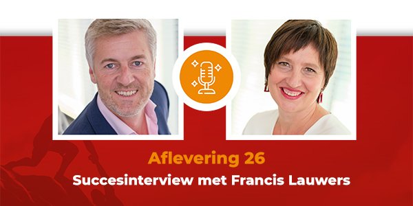 Podcast 26 - Succesinterview met Francis Lauwers