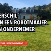 Podcast 112 Verschil robotmaaier en ondernemer